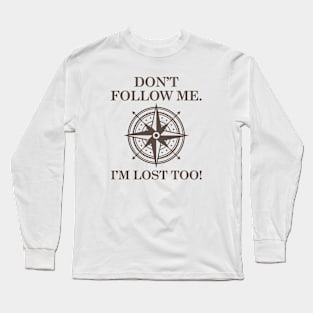 Don't Follow Me Long Sleeve T-Shirt